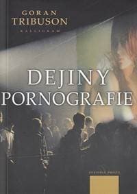Dejiny pornografie - Tribuson Goran
