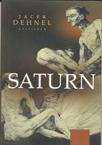 Saturn-Čierne obrazy zo života mužov z rodiny Goya - Dehnel Jacek