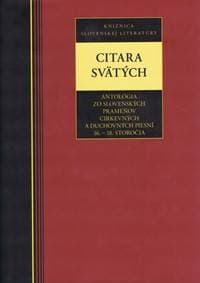 Citara svätých-Antológia zo slovenských prameňov cirkevných a duchovných piesní 16. - 18. stor - Kolektív