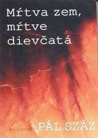 Mŕtva zem, mŕtve dievčatá - Száz Pál