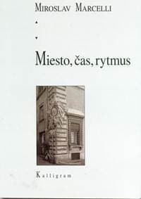 Miesto, čas, rytmus - Marcelli Miroslav 1