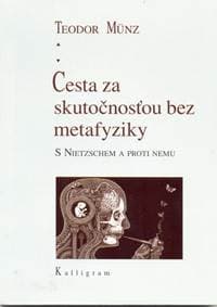 Cesta za skutočnosťou bez metafyziky - Münz Teodor
