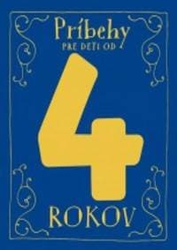 Príbehy pre deti od 4 rokov - autor neuvedený