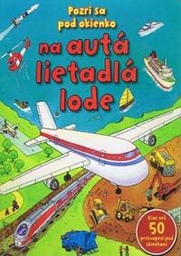 Pozri sa pod okienko – Všetko čo jazdí, pláva a lieta - autor neuvedený