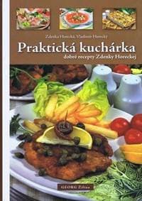 Praktická kuchárka (dobré recepty Zdenky Horeckej) - Horecká, Vladimír Horecký Zdenka