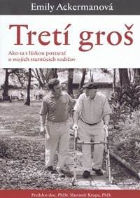 Tretí groš- Ako sa s láskou postarať o svojich starnúcich rodičov - Ackermanová Emily 1