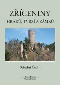 Zříceniny hradů, tvrzí a zámků - Střední Čechy - 2.vydání - Durdík, Viktor Sušický Tomáš 1