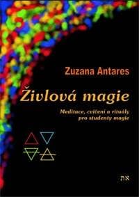 Živlová magie - Meditace, cvičení a rituály pro studenty magie - 2.vydání - Antares Zuzana