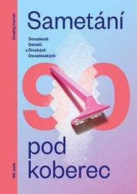 Sametání pod koberec - Devadesát detailů z divokých devadesátých - Horák Ondřej