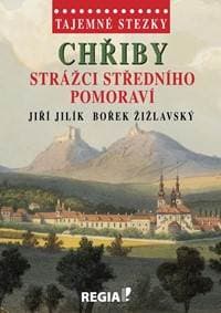 Tajemné stezky - Chřiby Strážci středního Pomoraví - Jilík, Bořek Žižlavský Jiří