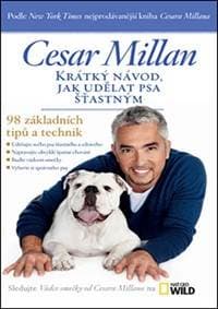Krátký návod, jak udělat psa šťastným - 98 základních tipů a technik - 2.vydání - Cesar Millan