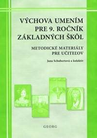 Výchova umením pre 9. ročník ZŠ - metodické materiály pre učiteľov - Schubertová , kolektív Jana