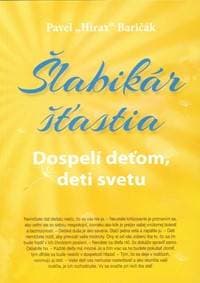 Šlabikár šťastia 3 - Dospelí deťom, deti svetu - Baričák Pavel Hirax 1