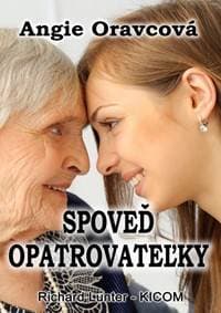 Spoveď opatrovateľky - Oravcová Angie