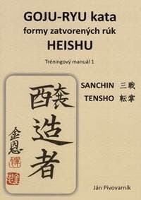 GOJU – RYU kata, formy zatvorených rúk HEISHU. Tréningový manuál 1 - Pivovarník Ján