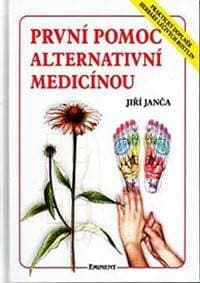 První pomoc alternativní medicínou - Janča Jiří