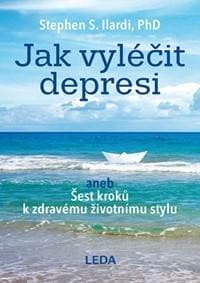 Jak vyléčit depresi aneb Šest kroků k zdravému životnímu stylu - Ilardi Stephen S. 1