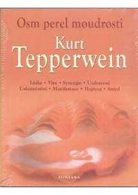 Osm perel moudrosti - Láska, Víra, Synergie, Uzdravení, Uskutečnění, Manifestace, Hojnost, Smysl - Tepperwein Kurt