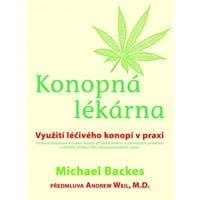 Konopná lékárna - Využití léčivého konopí v praxi - Backes Michael