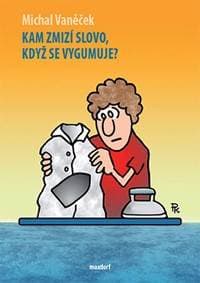 Kam zmizí slovo, když se vygumuje? - Vaněček Michal