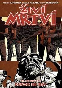 Živí mrtví 17 - Důvod se bát - Kirkman Robert 1