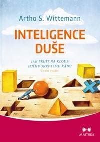 Inteligence duše - Jak přijít na kloub jejímu skrytému řádu - 2.vydání - Wittemann Artho Stefan