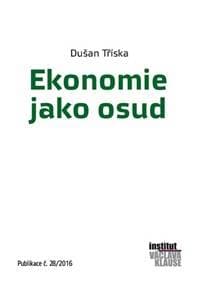 Ekonomie jako osud - Tříska Dušan