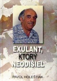 Exulant, ktorý neodišiel - Holeštiak Pavol