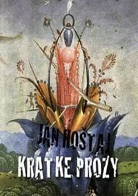 Krátke prózy - Hoštaj Ján