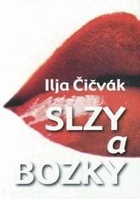 Slzy a bozky - Čičvák Ilja