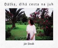 Dáška, dlhá cesta na juh - Slovák Ján