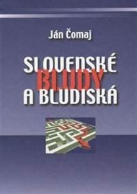 Slovenské bludy a bludiská - Čomaj Ján 1