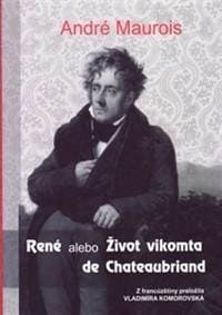 René alebo Život vikomta de Chateaubriand - Maurois André 1