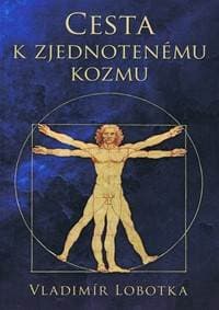 Cesta k zjednotenému kozmu - Lobotka Vladimír 1