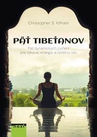 Päť Tibeťanov, 3. vyd. - Kilham Christopher S. 1