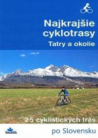 Najkrajšie cyklotrasy –Tatry a okolie - Kollár, a kolektív autorov Daniel