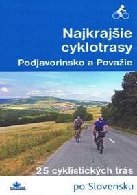 Najkrajšie cyklotrasy – Podjavorinsko a Považie - Kollár, a kolektív autorov Daniel