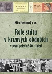 Role státu v krizových obdobích v první polovině 20. století - Fabianková Klára