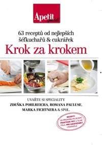 Krok za krokem - 63 receptů od nejlepších šéfkuchařů a cukrářek (Edice Apetit speciál) - autor neuvedený