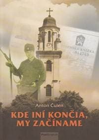 Kde iní končia, my začíname - Čulen Anton 1