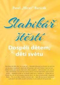 Slabikář štěstí 3 - Dospělí dětem, děti světu - Baričák Pavel Hirax