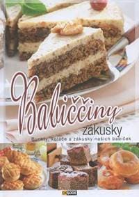 Babiččiny zákusky - Buchty, koláče a zákusky našich babiček - autor neuvedený