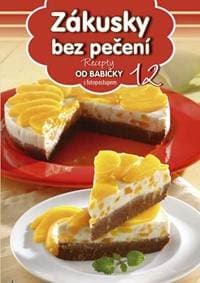 Recepty od babičky 12 - Zákusky bez pečení - autor neuvedený