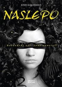 Naslepo - Neotváraj oči, lebo zomrieš! - Malerman Josh 1