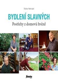 Bydlení slavných - Postřehy z domovů hvězd - Nekvapil Václav