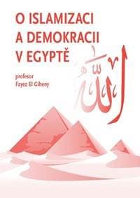 O islamizaci a demokracii v Egyptě - Giheny Fayez El