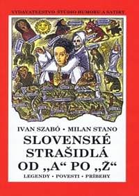 Slovenské strašidlá od A po Ž (mäkká v.) - Ivan Szabó, Milan Stano