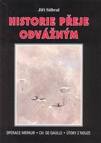 Historie přeje odvážným - Stibral Jiří 1