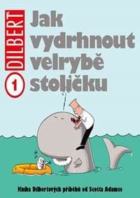 Dilbert 1 - Jak vydrhnout velrybě stoličku - Adams Scott 1