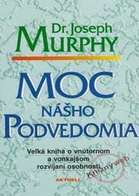 Moc nášho podvedomia - Murphy Dr. Joseph